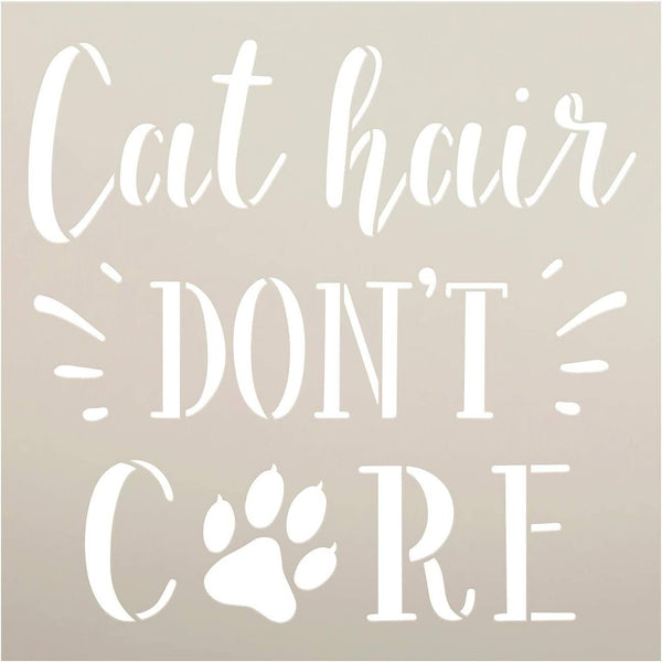 Cat Hair Dont Care Stencil by StudioR12 | DIY Kitty Pawprint Whisker Home Decor Gift | Craft & Paint Wood Sign Reusable Mylar Template | Select Size