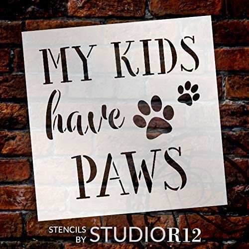 My Kids Have Paws Stencil by StudioR12 | DIY Pet Dog Cat Lover Home Decor Gift | Craft & Paint Wood Sign | Reusable Mylar Template | Select Size