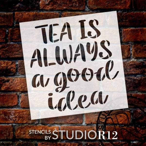 Tea is Always a Good Idea Stencil by StudioR12 | Painted Wall Decor | Craft DIY Kitchen, Coffee Station and Bar | Paint Boho Chic Sign | Select Size | STCL6300
