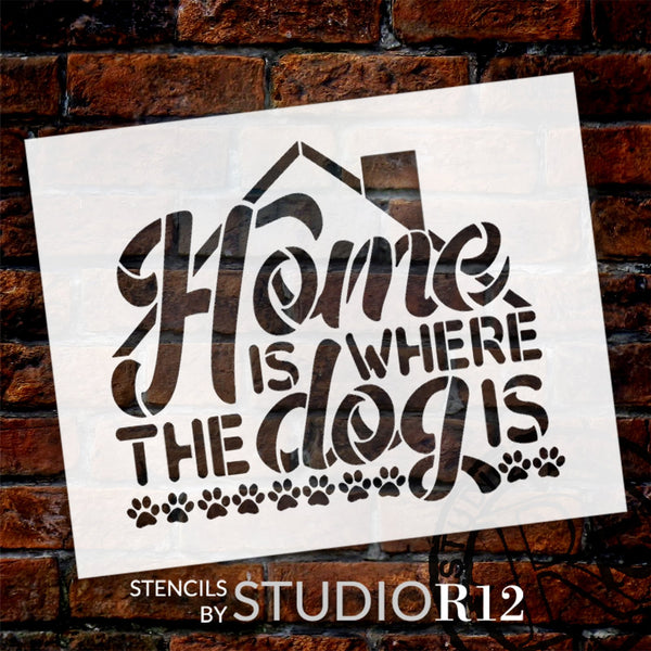 Home is Where The Dog is Stencil by StudioR12 | Craft DIY Pet Pawprint House Home Decor | Paint Lover Wood Sign | Reusable Mylar Template | Select Size | STCL5776