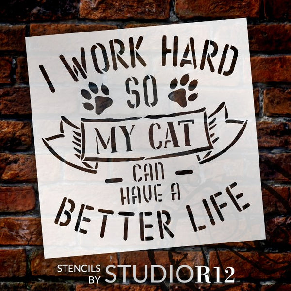 Work Hard - Cat Can Have Better Life Stencil by StudioR12 | DIY Pet Home Decor Gift | Craft & Paint Wood Sign | Reusable Mylar Template | Select Size