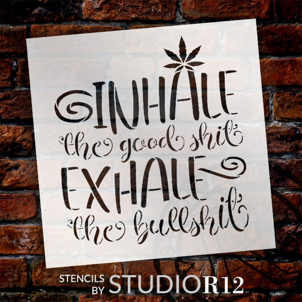 Inhale The Good Shit Exhale The Bullshit Stencil by StudioR12 | Mary Jane | Craft DIY Marijuana Leaf Home Decor | Paint Canvas Wood | Select Size | STCL6465