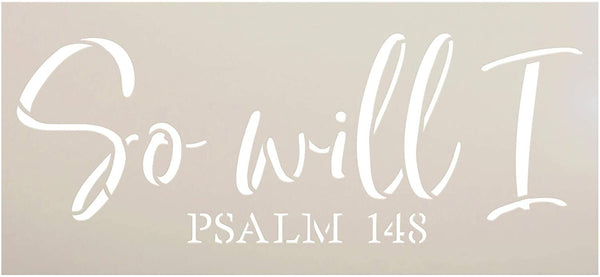 So Will I Stencil by StudioR12 | DIY Bible Verse Family Home Decor | Craft & Paint Wood Sign | Reusable Mylar Template | Psalm 148 | Scripture Cursive Script Gift Select Size