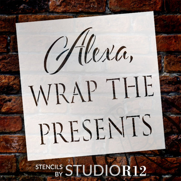 Alexa Wrap The Presents Stencil by StudioR12 | Craft DIY Funny Christmas Holiday Home Decor | Paint Wood Sign | Select Size | STCL5926