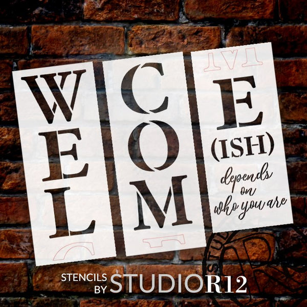 Welcome-ish 3-Part Stencil by StudioR12 | Depends On Who You are | DIY Tall Porch Sign & Home Decor | Craft & Paint Wood Leaner Signs | Size 6 Feet | STCL5409