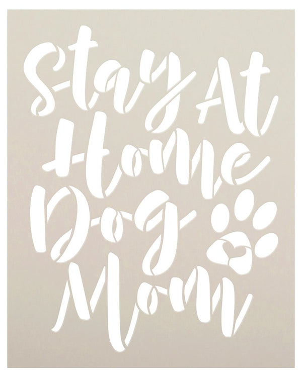 Stay at Home Dog Mom Stencil by StudioR12 | DIY Animal Lover Pet Pawprint Decor | Craft & Paint Square Wood Sign Reusable Mylar Template | Select Size | STCL5793