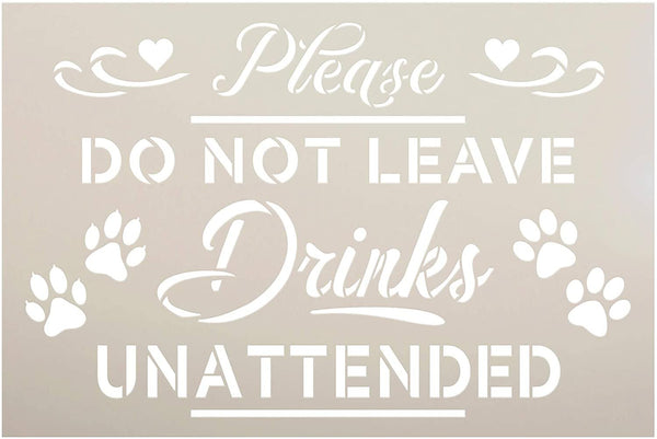Do Not Leave Drinks Unattended Stencil by StudioR12 | DIY Dog Cat Paw Home Decor Gift | Craft & Paint Wood Sign Reusable Mylar Template | Select Size