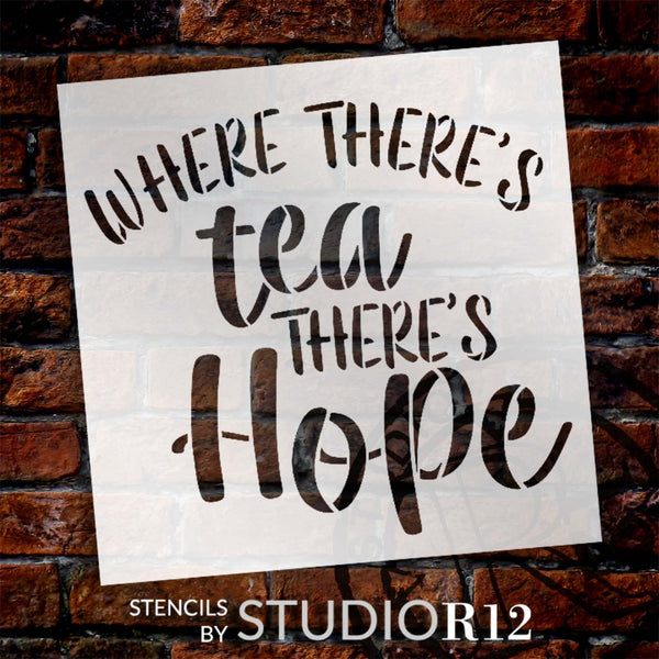 Where There's Tea There's Hope Quote Stencil by StudioR12 | Craft DIY Kitchen, Coffee Bar, and Station Decor | Paint Theme Wood Sign | Select Size | STCL6305
