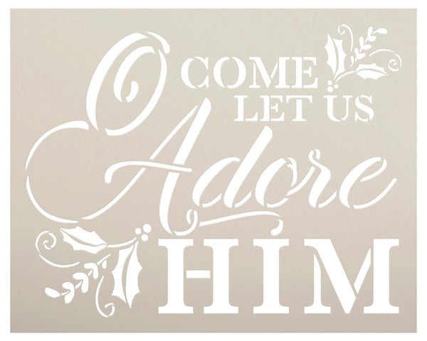 O Come Let Us Adore Him Stencil by StudioR12 | DIY Christmas Holly Home Decor Gift | Craft & Paint Wood Sign | Reusable Mylar Template | Select Size