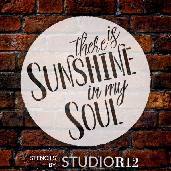 There is Sunshine in My Soul Round Stencil by StudioR12 | DIY Positive Happy Quote Home Decor | Craft & Paint Joyful Circular Wood Sign | Select Size | STCL5635