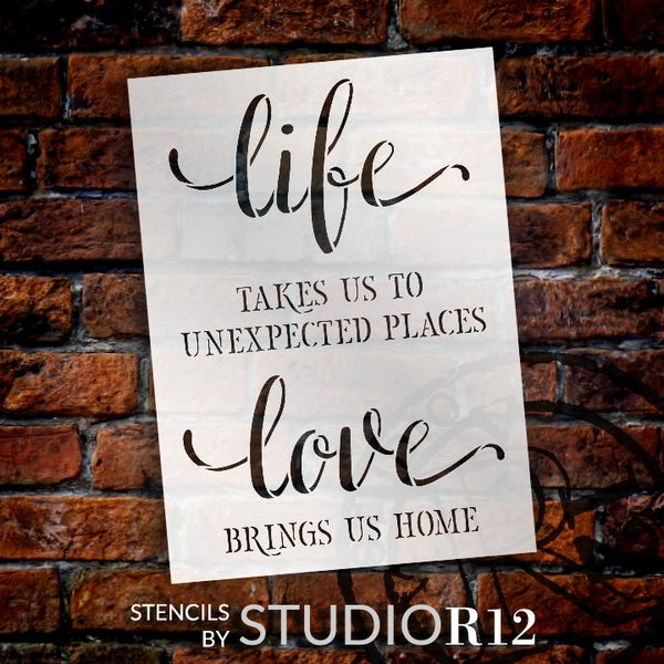 Life - Unexpected Places - Love Brings Us Home Stencil by StudioR12 | DIY Decor Gift | Craft & Paint Wood Sign | Reusable Mylar Template | Select Size