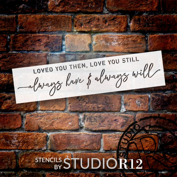 Loved You Then, Love You Still Stencil by StudioR12 | DIY Jumbo Wedding & Home Decor | Paint Oversize Wood Signs | Select Size | STCL6165