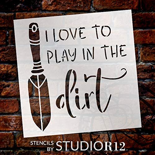 I Love to Play in The Dirt Stencil with Trowel by StudioR12 | DIY Outdoor Spring Backyard Home Decor | Craft & Paint Farmhouse Wood Signs | Reusable Mylar Template | Select Size
