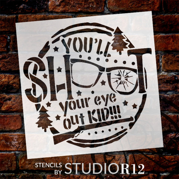 You'll Shoot Your Eye Out Stencil by StudioR12 | Craft DIY Christmas Holiday Season Decor | Paint Funny Christmas Story Quote Wood Sign | Reusable Template | Select Size | STCL6318