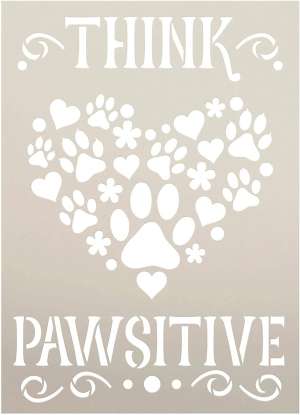 Think Pawsitive Stencil by StudioR12 | DIY Pet Lover Dog Home Decor | Craft & Paint Wood Sign | Reusable Mylar Template | Positive Pawprint Flower Heart Gift | Select Size