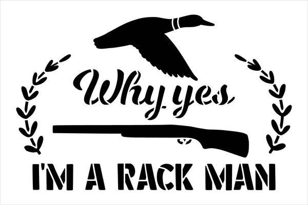 Why Yes Im a Rack Man Stencil by StudioR12 | DIY Hunting Gun Duck Home Decor Gift | Craft & Paint Wood Sign | Reusable Mylar Template | Select Size
