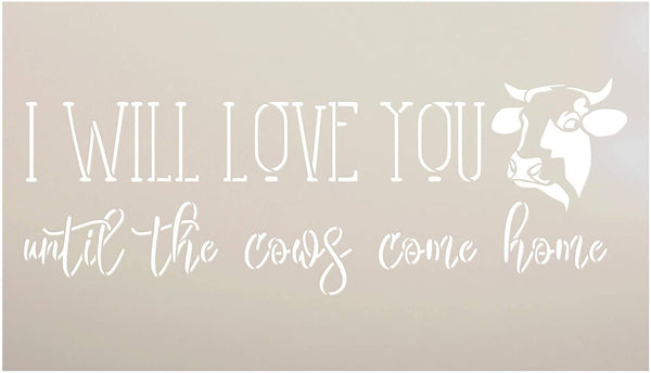 Love You Until The Cows Come Home Stencil by StudioR12 | DIY Farmhouse Decor | Craft & Paint Wood Sign | Reusable Mylar Template | Cursive Script Country Kitchen Select Size