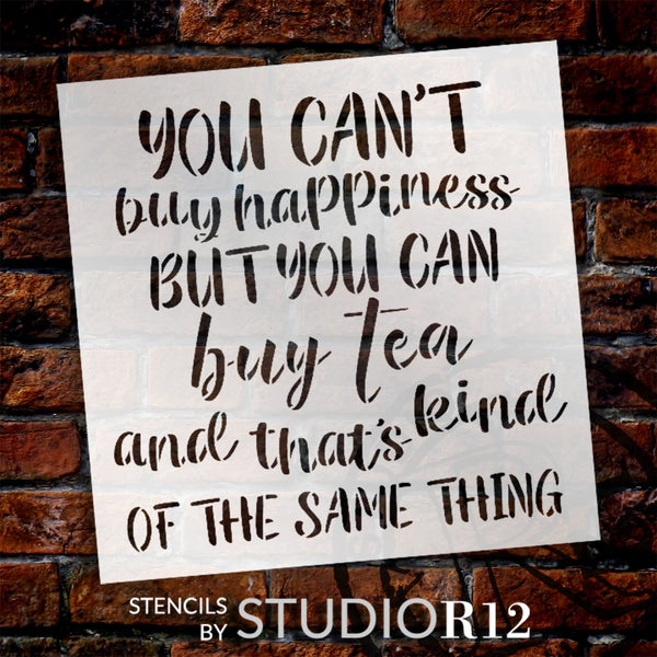 Can't Buy Happiness, Can Buy Tea Stencil by StudioR12 | Tea Lover Quotes & Phrases | Craft DIY Kitchen Decor | Use to Paint Wood Sign | Select Size | STCL6310