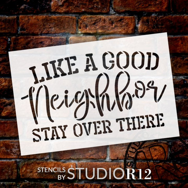 Like A Good Neighbor Stencil by StudioR12 | Stay Over There Funny Word Art | DIY Doormat | Craft & Paint Home Decor | Select Size | STCL5545