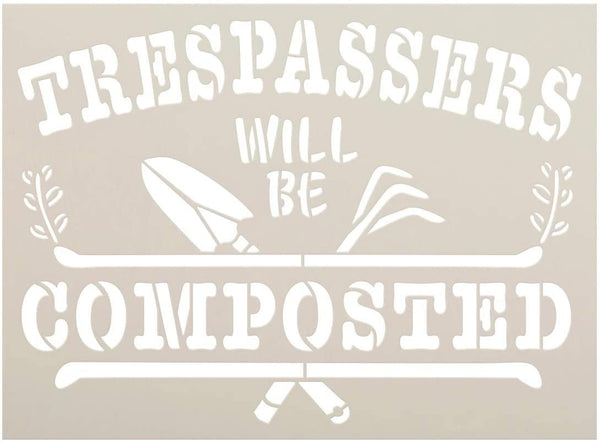 Trespassers Will Be Composted Stencil by StudioR12 | Garden Tool | Reusable Mylar Template | Paint Wood Sign | Craft DIY Home Decor | Rustic Plant Porch Gift | Select Size
