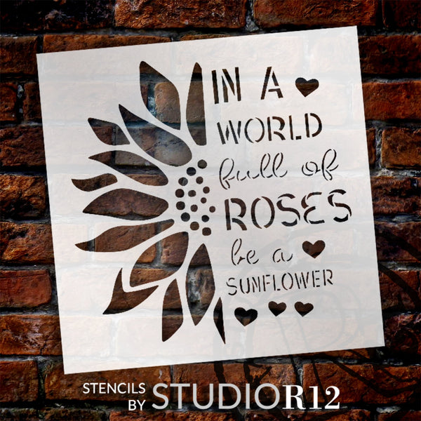 World Full of Roses Be a Sunflower Stencil by StudioR12 | DIY Summer Home Decor | Craft & Paint Garden Wood Sign Reusable Mylar Template | Select Size | STCL5915