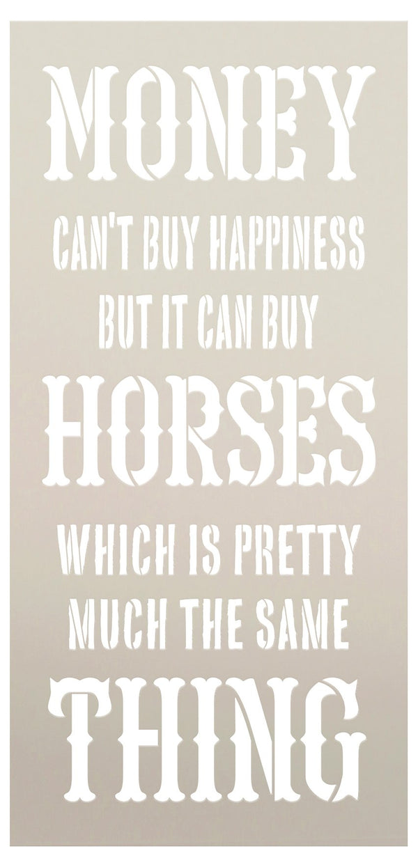 Money Can't Buy Happiness But It Can Buy Horses Stencil by StudioR12 | Reusable Mylar Template | Use to Paint Wood Signs - Pallets - DIY Rustic Country Decor - Select Size