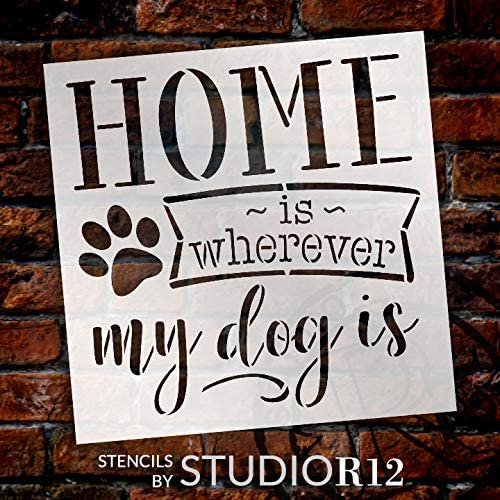 Home - Wherever My Dog is Stencil by StudioR12 | DIY Pet Paw Print Family Decor Gift | Craft & Paint Wood Sign | Reusable Mylar Template | Select Size