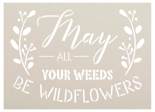May All Your Weeds be Wildflowers Stencil by StudioR12 | DIY Garden Inspire Home Decor | Craft & Paint Wood Sign Reusable Mylar Template | Select Size