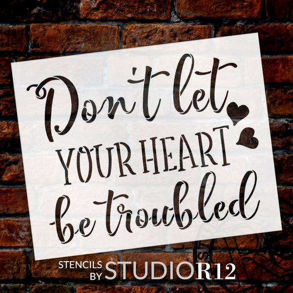 Don't Let Your Heart Be Troubled Stencil by StudioR12 | DIY Inspirational Faith Quote Home Decor | Paint Wood Signs | Select Size STCL5313