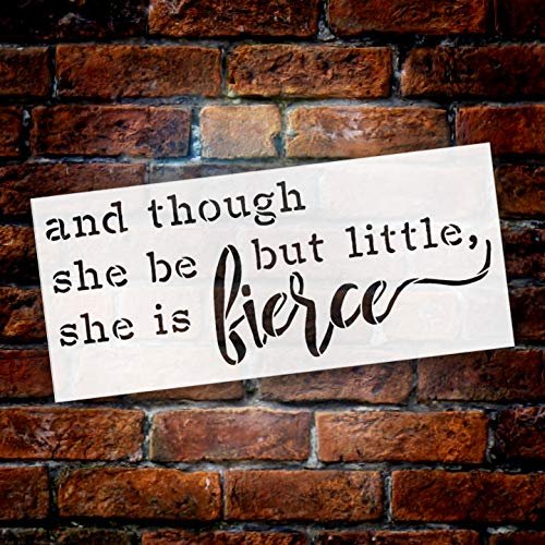 And Though She Be But Little, She is Fierce by StudioR12 | Reusable Mylar Template | Use to Paint Wood Signs - Pallets - Walls - T-Shirts - DIY Girl Power Decor - Select Size