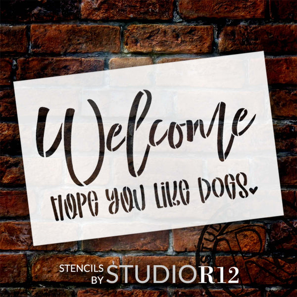 Welcome Hope You Like Dogs Doormat Stencil by StudioR12 | DIY Doormat | Craft & Paint Funny Word Art Home Decor | Select Size | STCL6157
