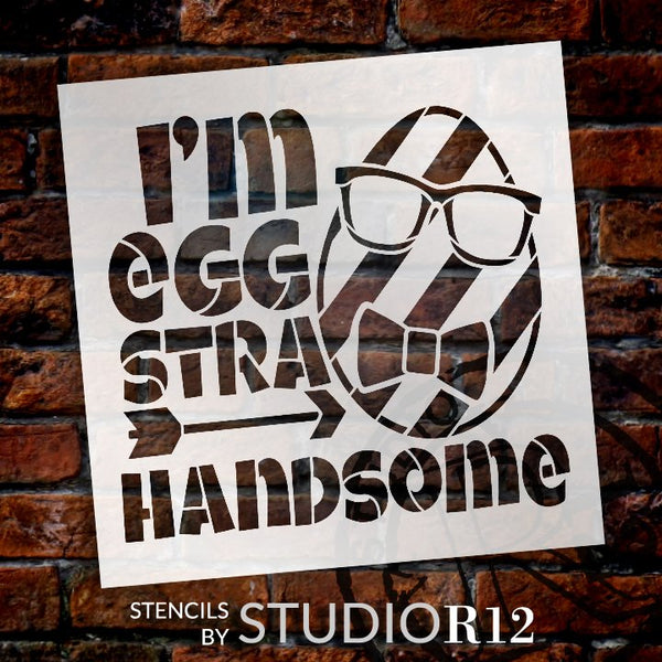 I'm Egg-Stra Handsome Stencil by StudioR12 | Fun Easter Word Art | DIY Nursery & Bedroom Decor | Craft & Paint Wood Signs | Select Size | STCL5578